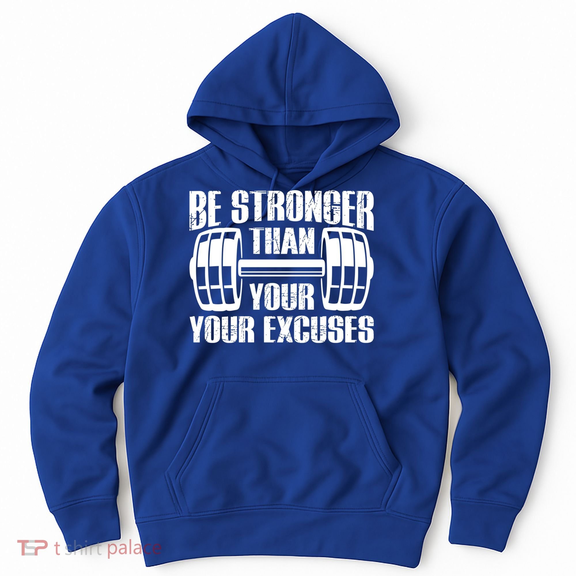 Be Stronger Than Your Excuses Motivational Workout Fitness Gift Hoodie
