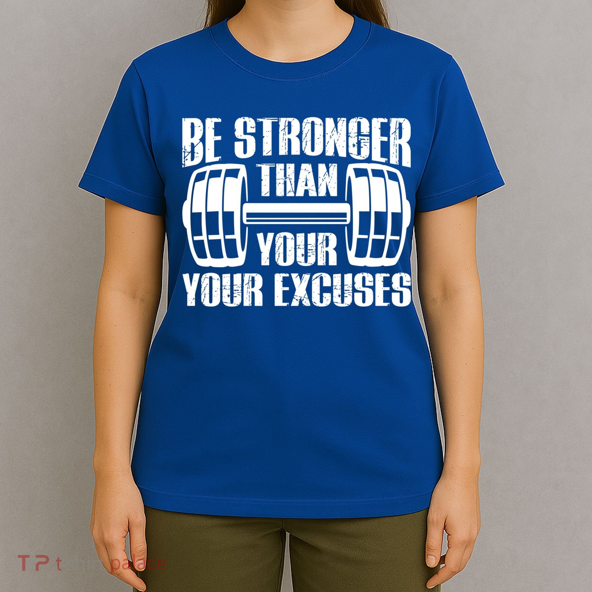 Be Stronger Than Your Excuses Motivational Workout Fitness Gift T-Shirt