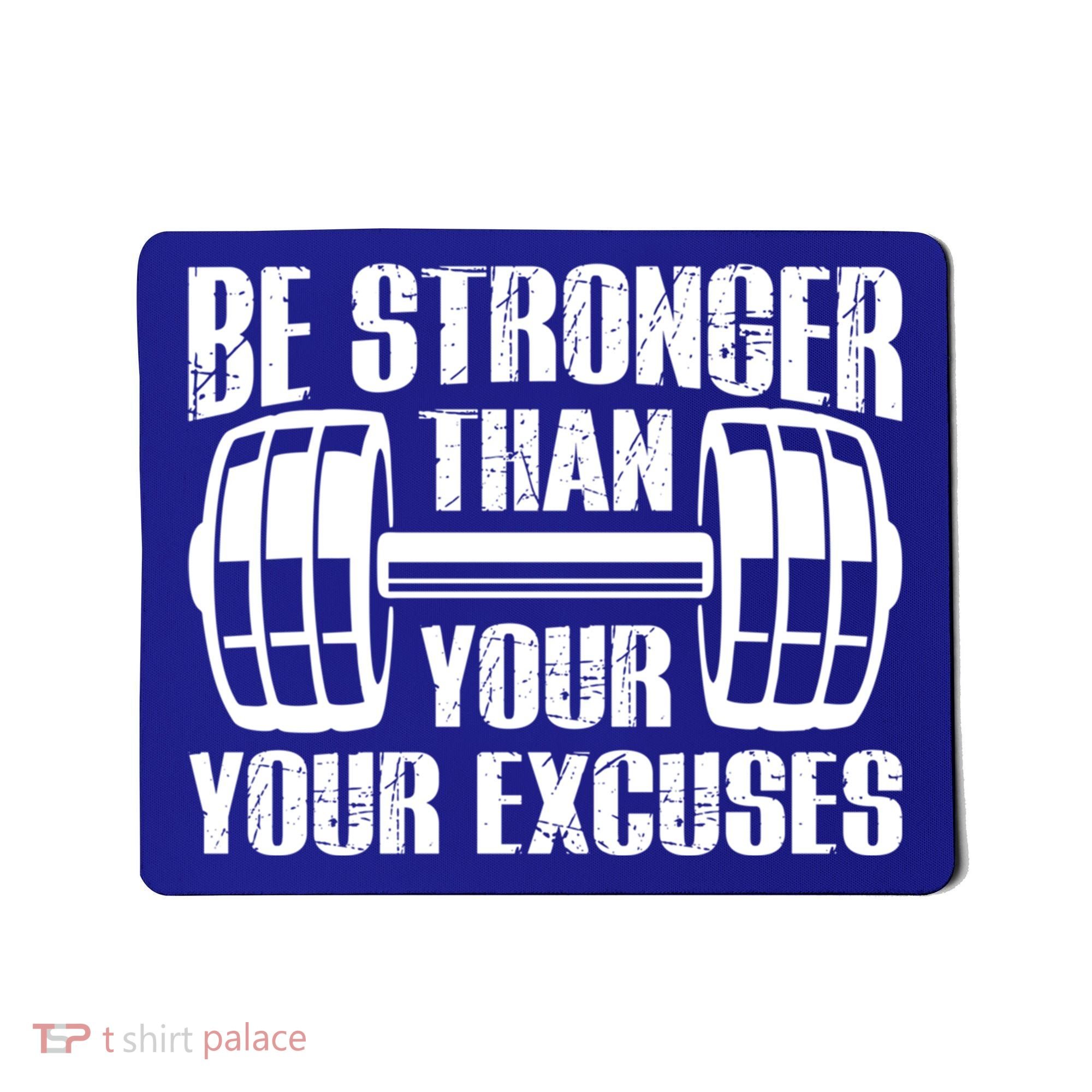 Be Stronger Than Your Excuses Motivational Workout Fitness Gift Mousepad