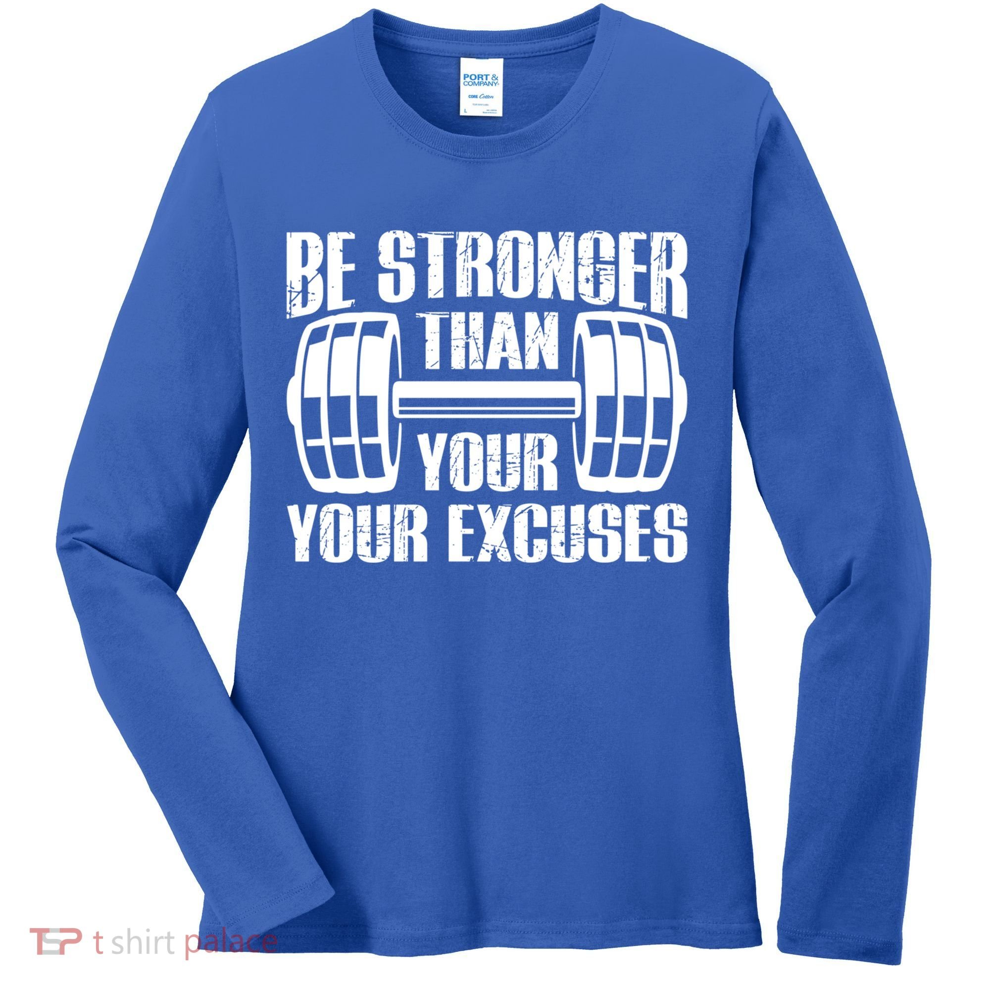 Be Stronger Than Your Excuses Motivational Workout Fitness Gift Women's Long Sleeve Shirt