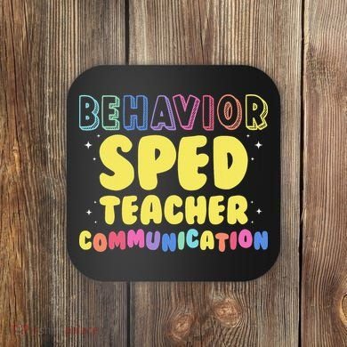 Behavior SPED Teacher Communication - Funny Behavior Coaster