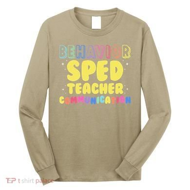 Behavior SPED Teacher Communication - Funny Behavior Long Sleeve Shirt