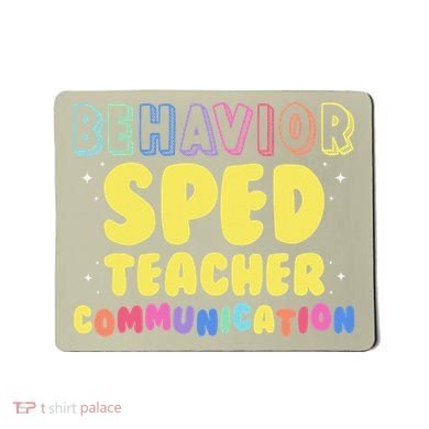 Behavior SPED Teacher Communication - Funny Behavior Mousepad