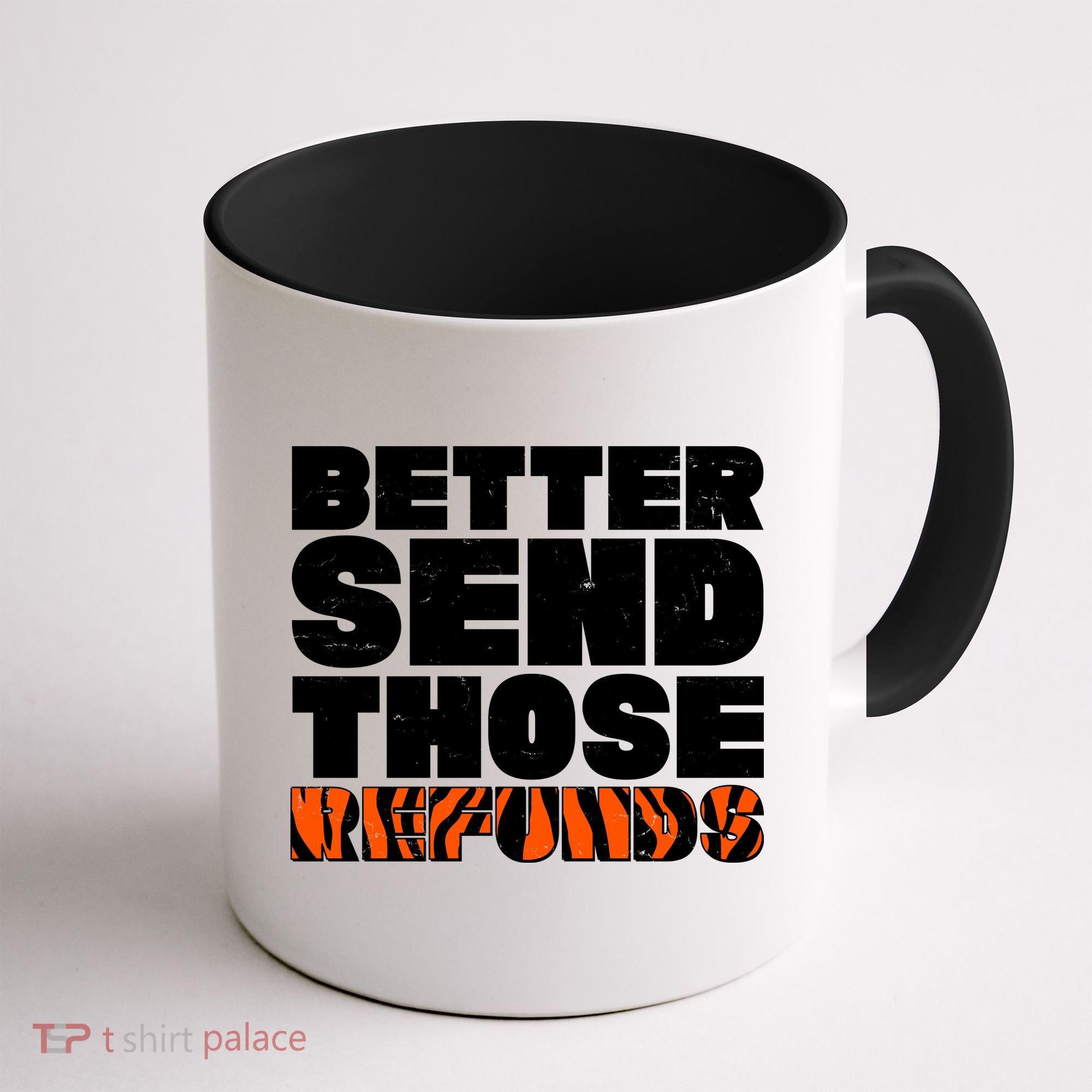 Better Send Those Refunds Cincinnati Football Coffee Mug