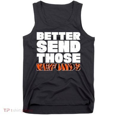Better Send Those Refunds Cincinnati Football Tank Top