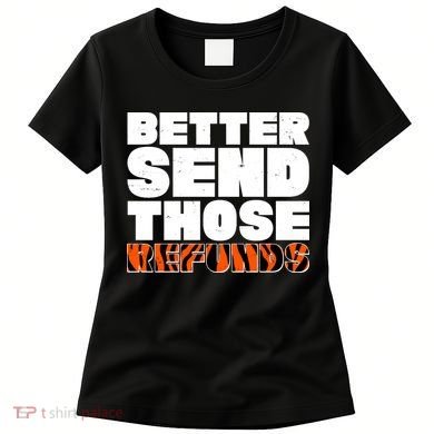 Better Send Those Refunds Cincinnati Football Women's T-Shirt