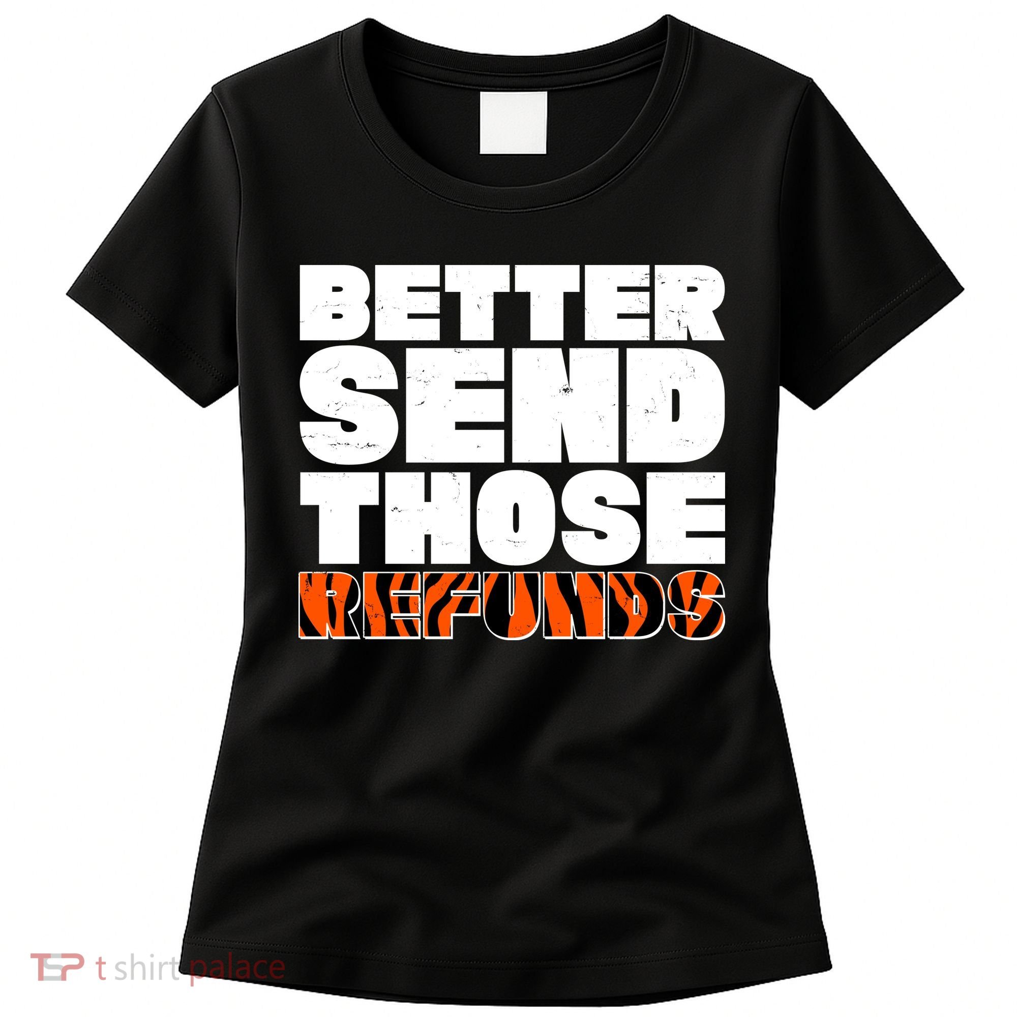 Better Send Those Refunds Cincinnati Football Women's T-Shirt
