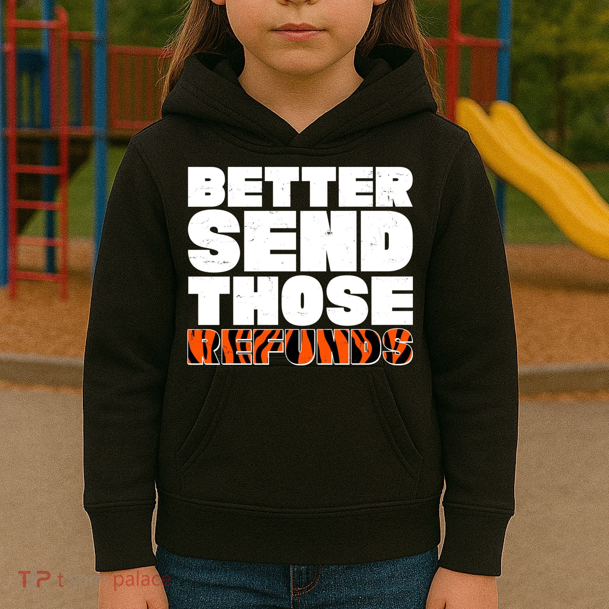 Better Send Those Refunds Cincinnati Football Kids Hoodie