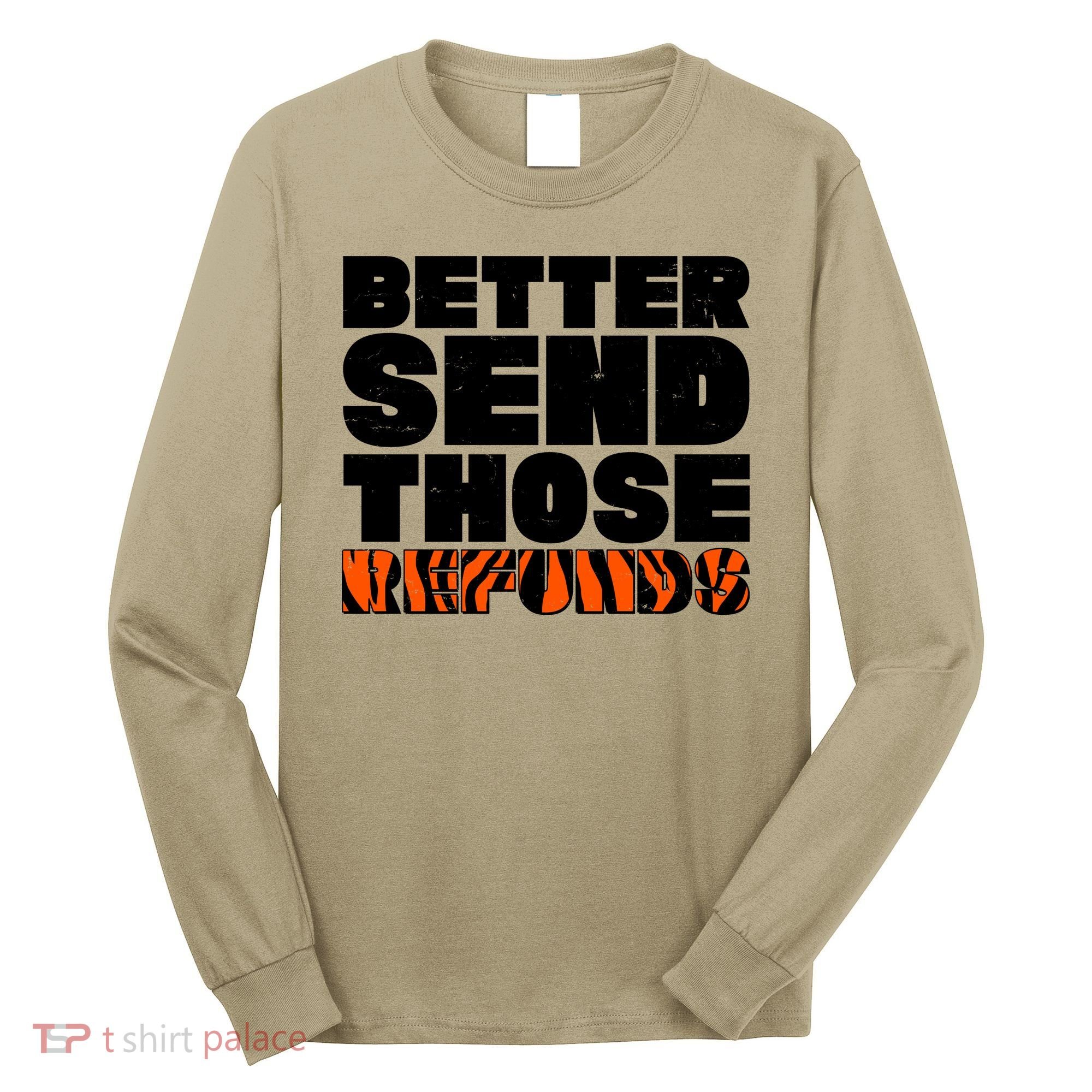 Better Send Those Refunds Cincinnati Football Long Sleeve Shirt