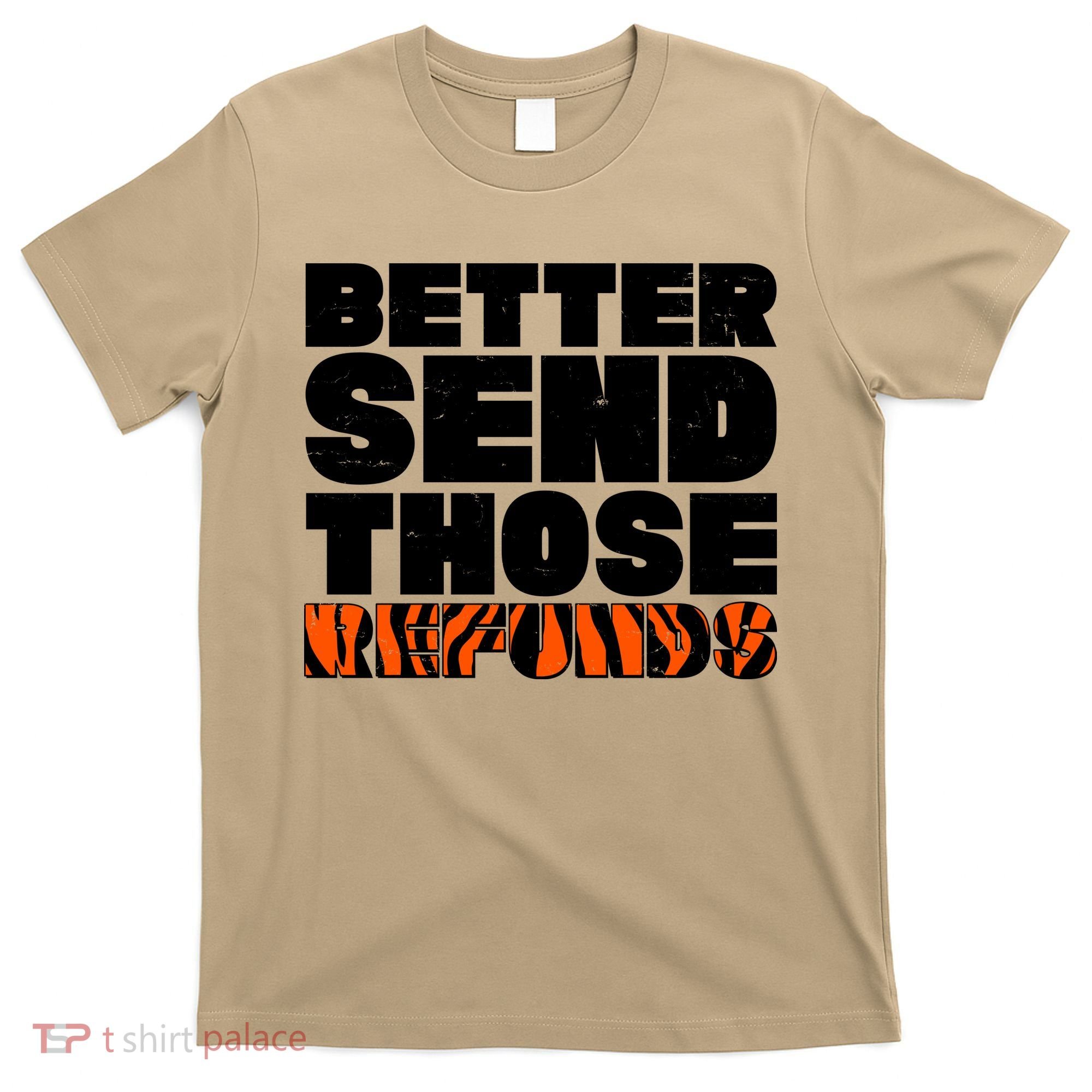 Better Send Those Refunds Cincinnati Football T-Shirt