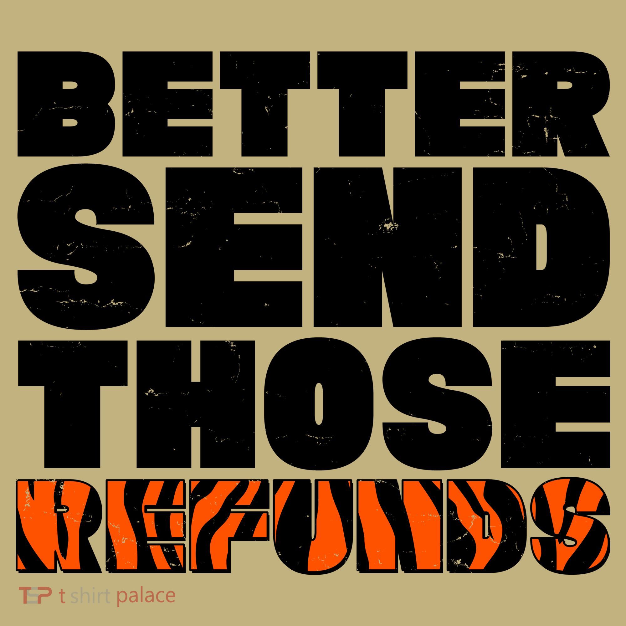 Better Send Those Refunds Cincinnati Football T-Shirt