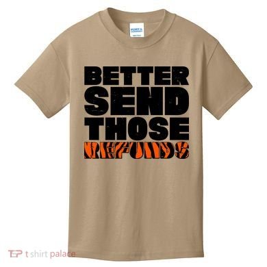 Better Send Those Refunds Cincinnati Football Kids T-Shirt