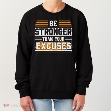 Be Stronger Than Your Excuses Women's Sweatshirt