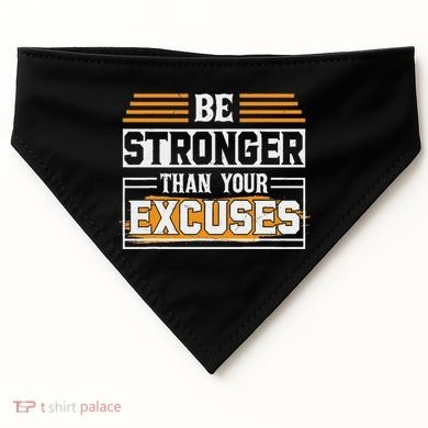 Be Stronger Than Your Excuses USA-Made Doggie Bandana