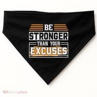 Be Stronger Than Your Excuses USA-Made Doggie Bandana thumb 0
