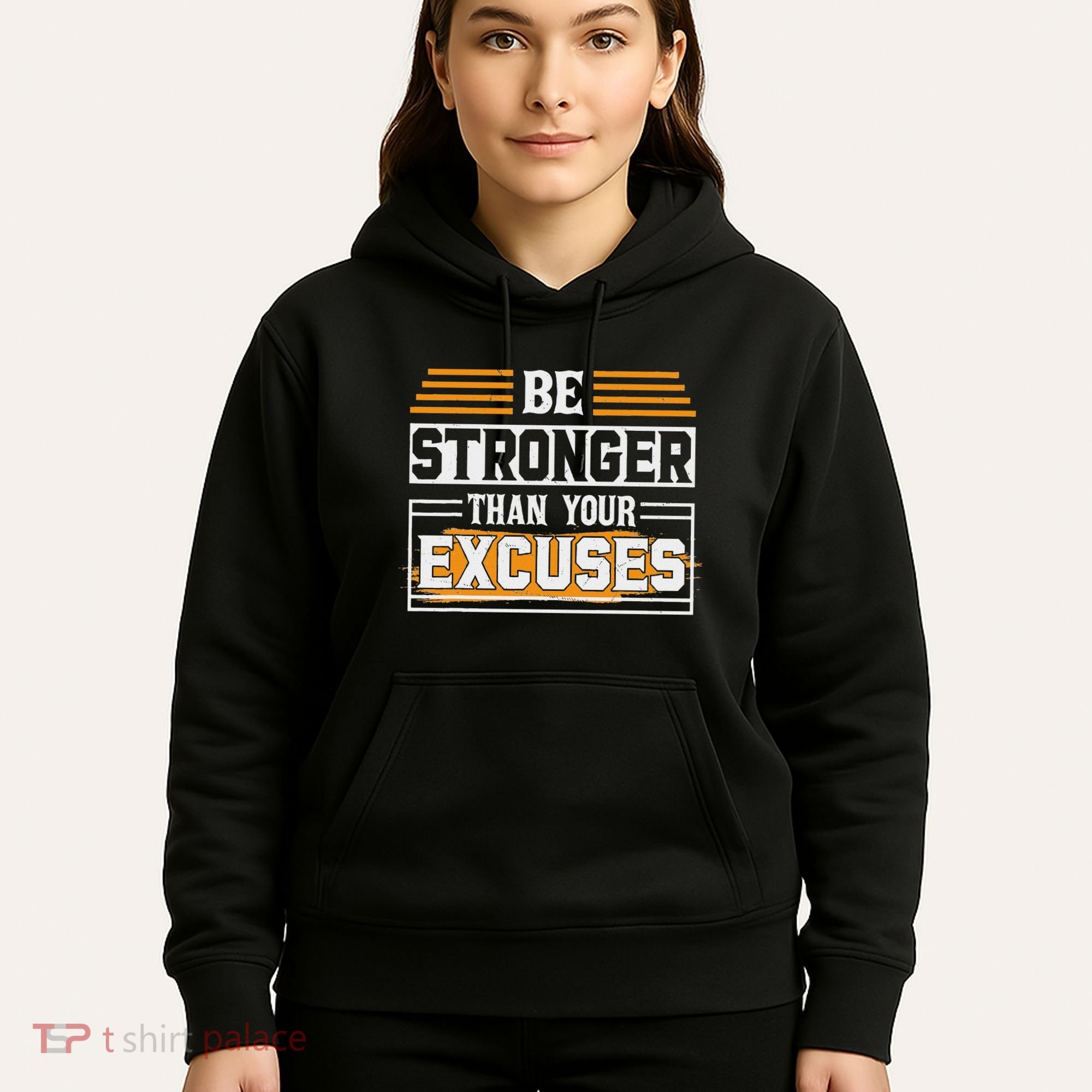 Be Stronger Than Your Excuses Hoodie