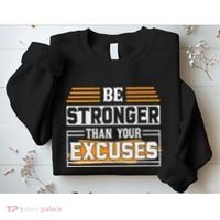 Be Stronger Than Your Excuses Sweatshirt thumb 2