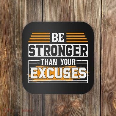 Be Stronger Than Your Excuses Coaster