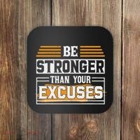 Be Stronger Than Your Excuses Coaster thumb 0