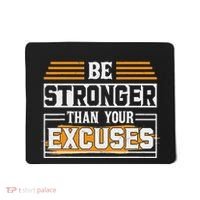 Be Stronger Than Your Excuses Mousepad thumb 0