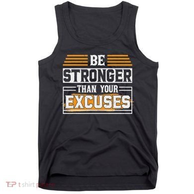 Be Stronger Than Your Excuses Tank Top