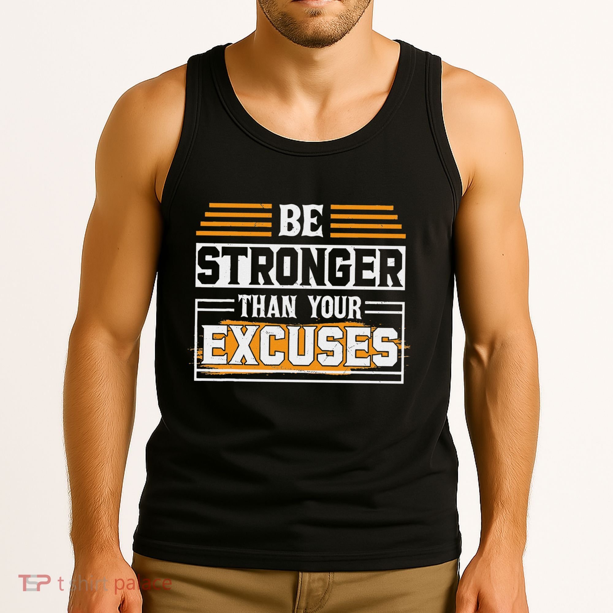 Be Stronger Than Your Excuses Tank Top