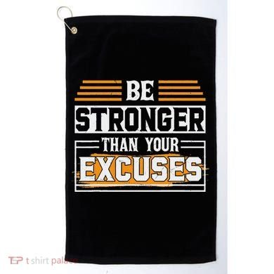 Be Stronger Than Your Excuses Golf Towel