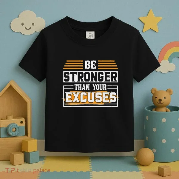 Be Stronger Than Your Excuses Toddler T-Shirt