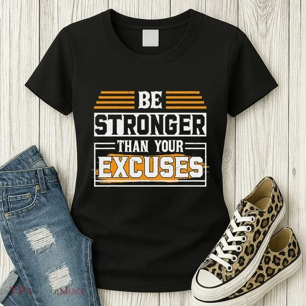 Be Stronger Than Your Excuses Women's T-Shirt