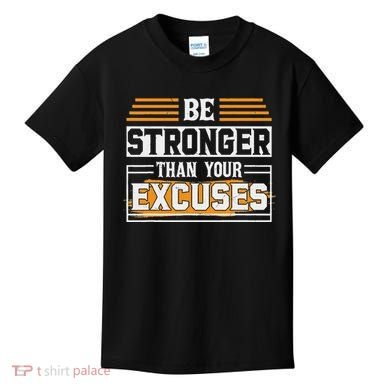 Be Stronger Than Your Excuses Kids T-Shirt