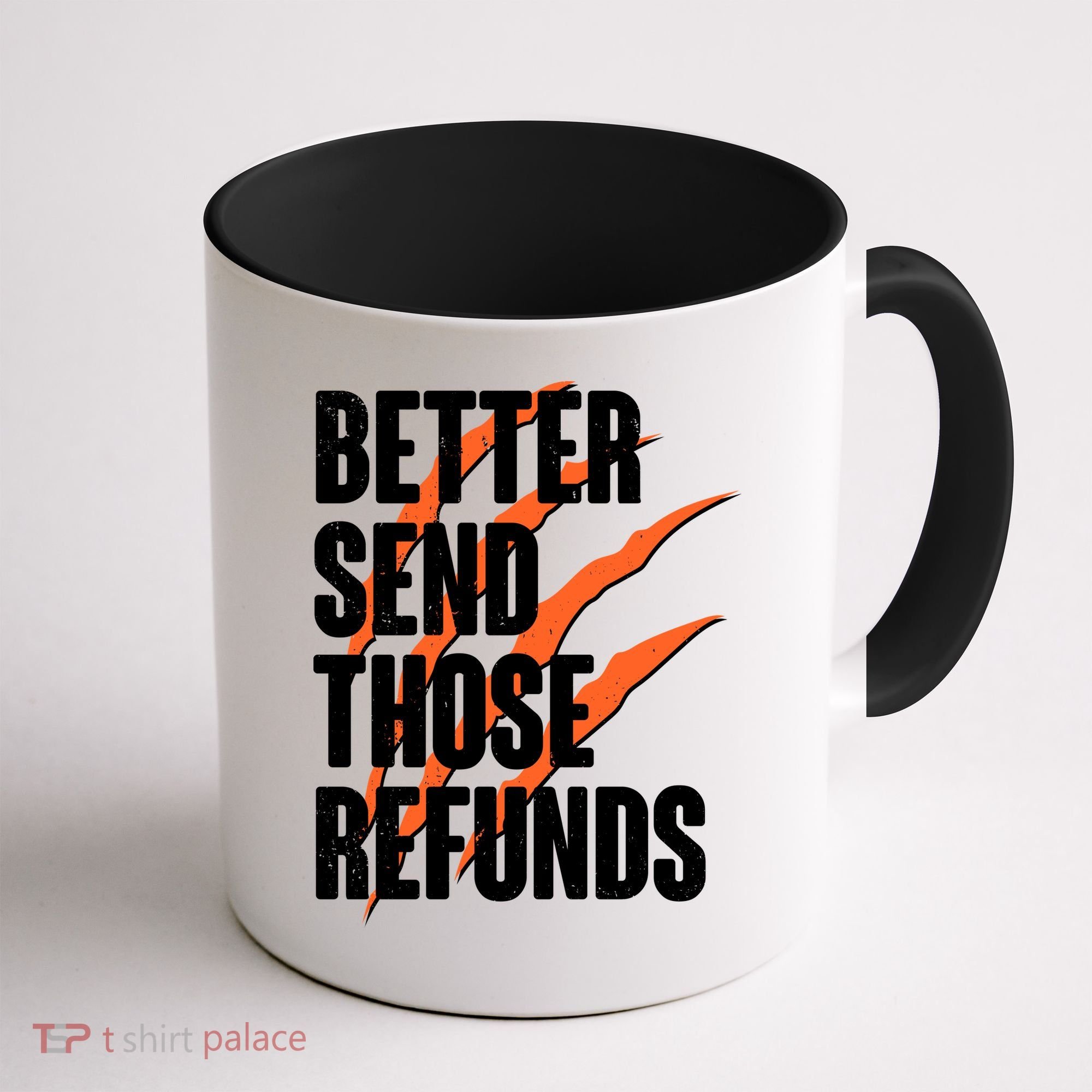 Better Send Those Refunds Cincinnati Football Claw Strike Coffee Mug