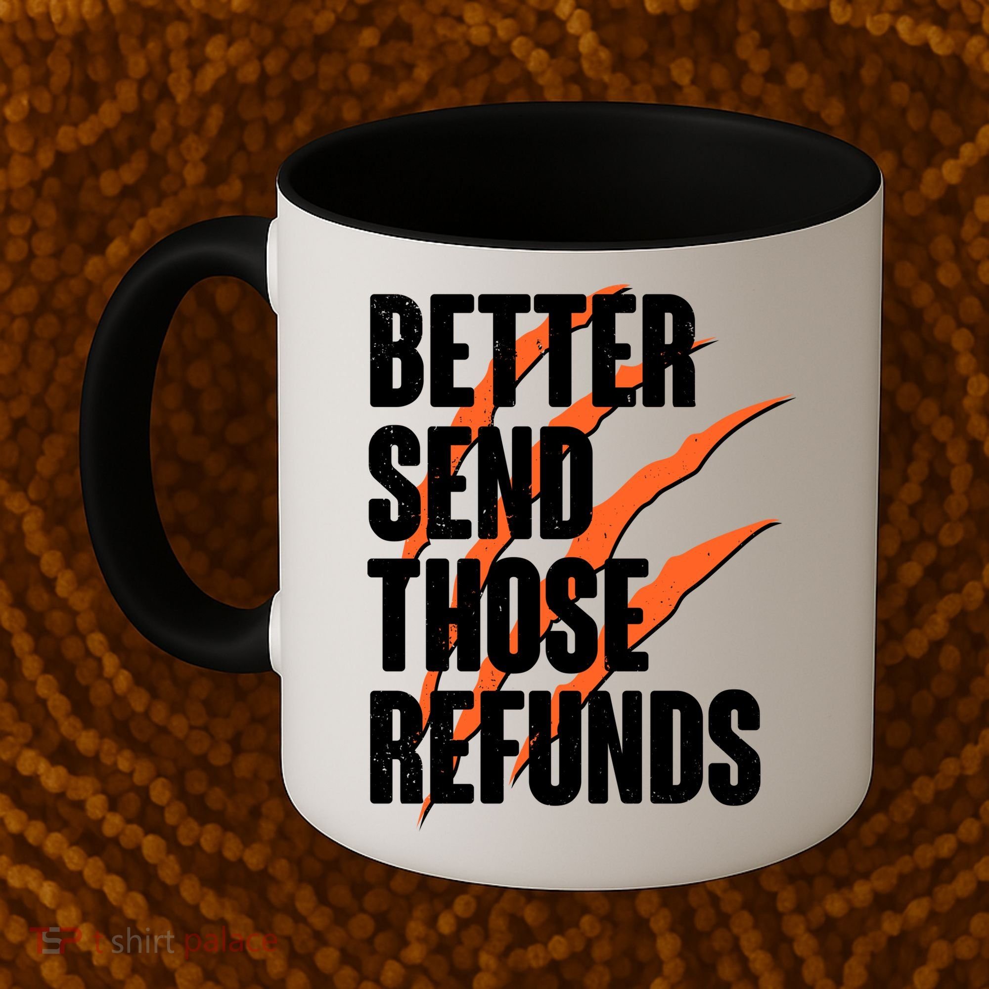 Better Send Those Refunds Cincinnati Football Claw Strike Coffee Mug