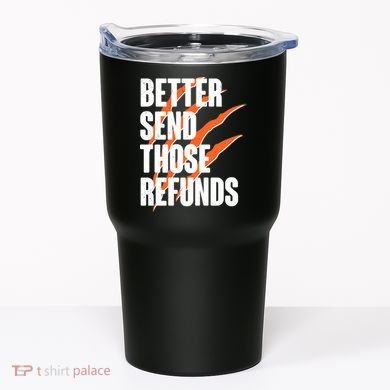 Better Send Those Refunds Cincinnati Football Claw Strike Tumbler