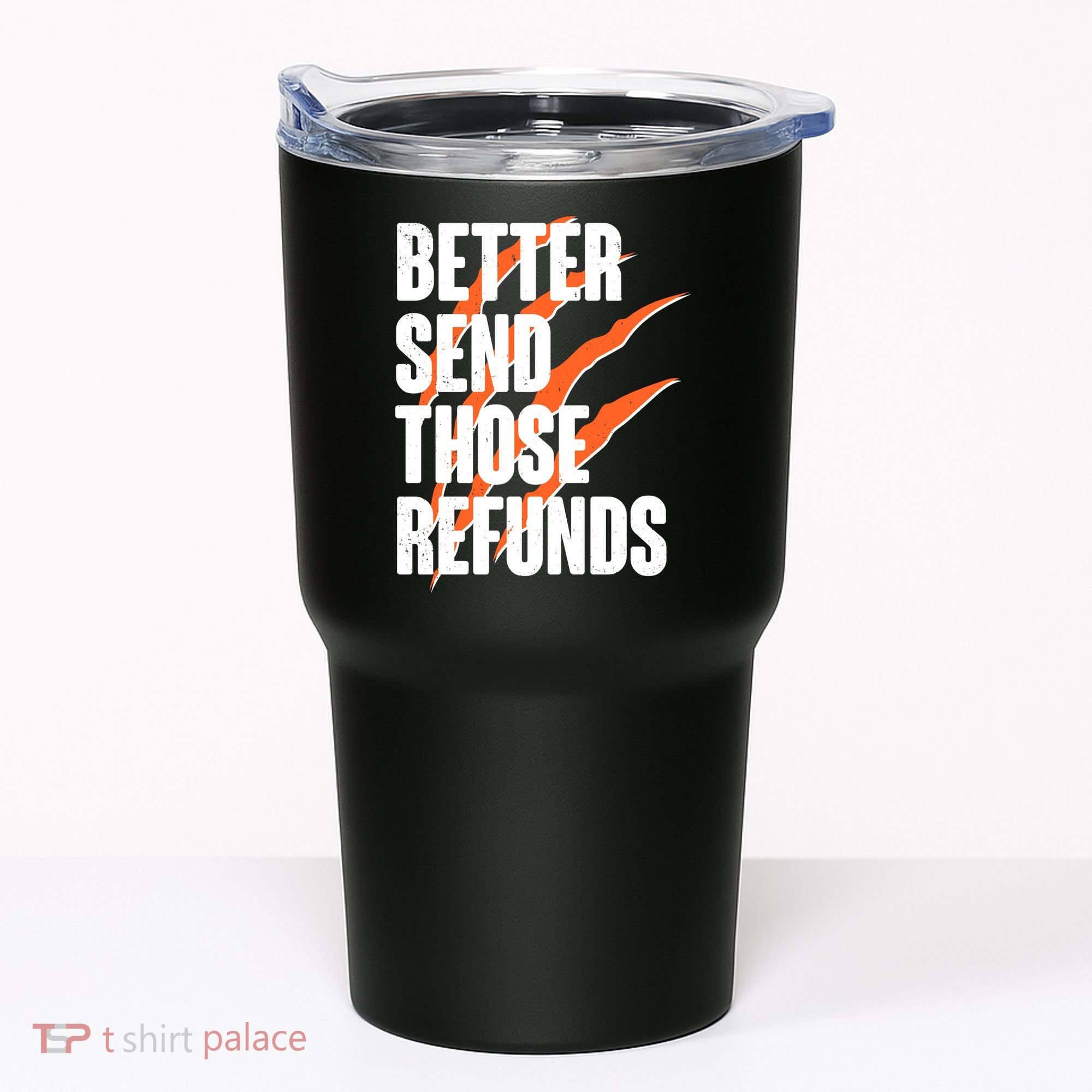 Better Send Those Refunds Cincinnati Football Claw Strike Tumbler