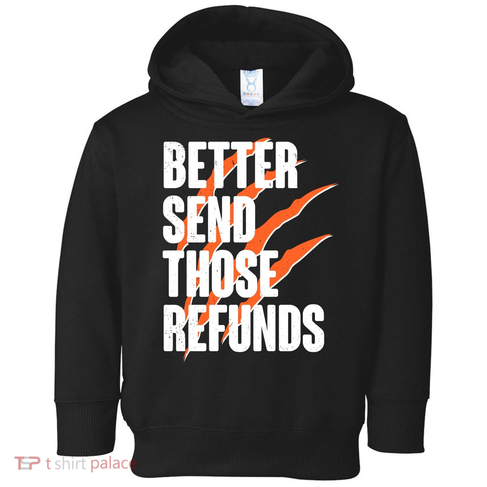 Better Send Those Refunds Cincinnati Football Claw Strike Toddler Hoodie