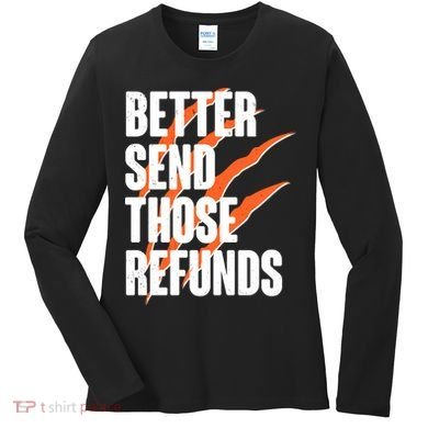 Better Send Those Refunds Cincinnati Football Claw Strike Women's Long Sleeve Shirt