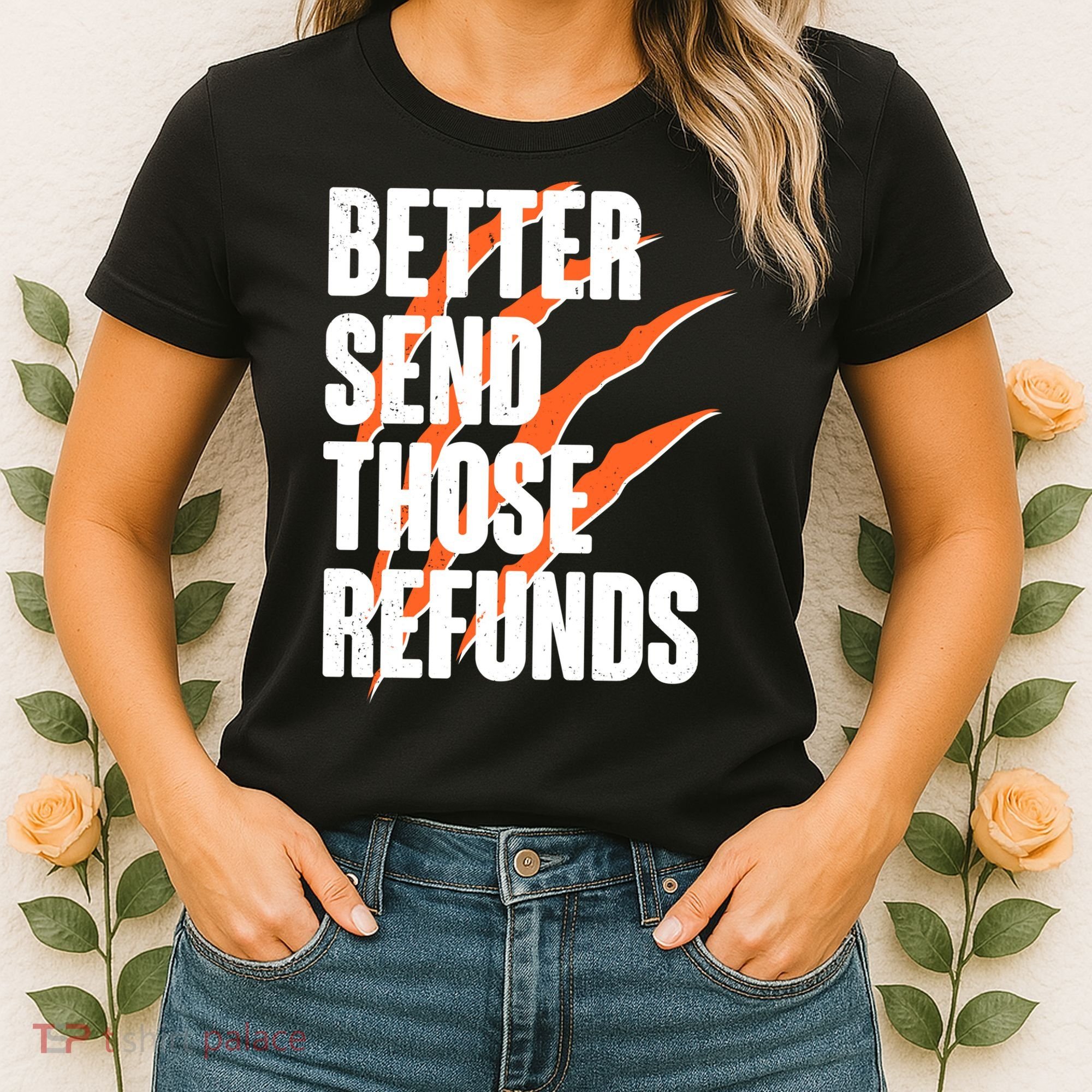 Better Send Those Refunds Cincinnati Football Claw Strike Women's T-Shirt