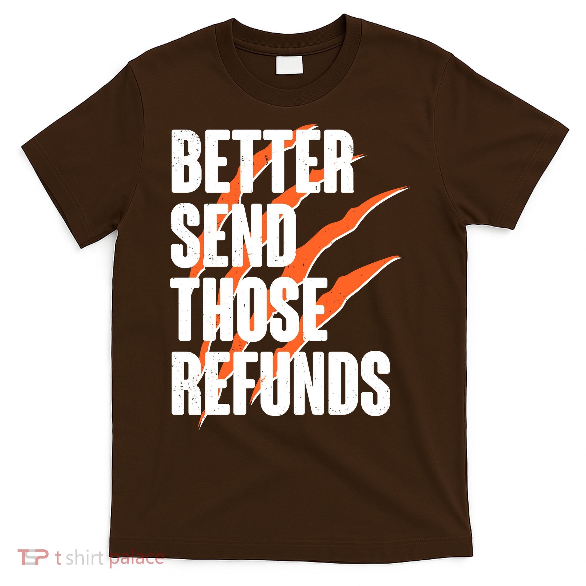 Better Send Those Refunds Cincinnati Football Claw Strike T-Shirt