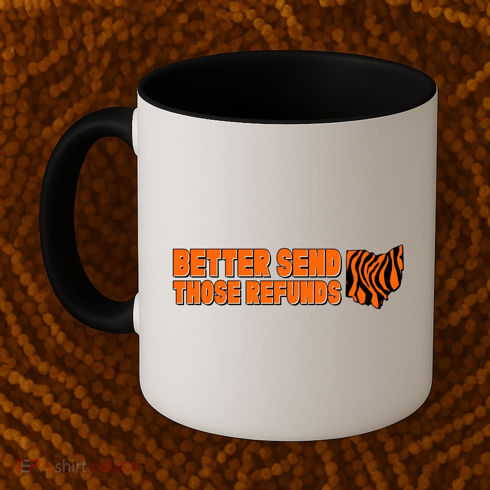 Better Send Those Refunds Cincinnati Ohio Football Coffee Mug