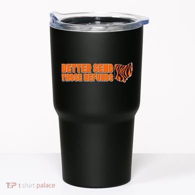 Better Send Those Refunds Cincinnati Ohio Football Tumbler