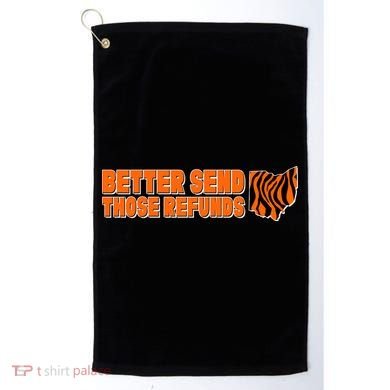 Better Send Those Refunds Cincinnati Ohio Football Golf Towel