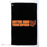 Better Send Those Refunds Cincinnati Ohio Football Golf Towel thumb 0