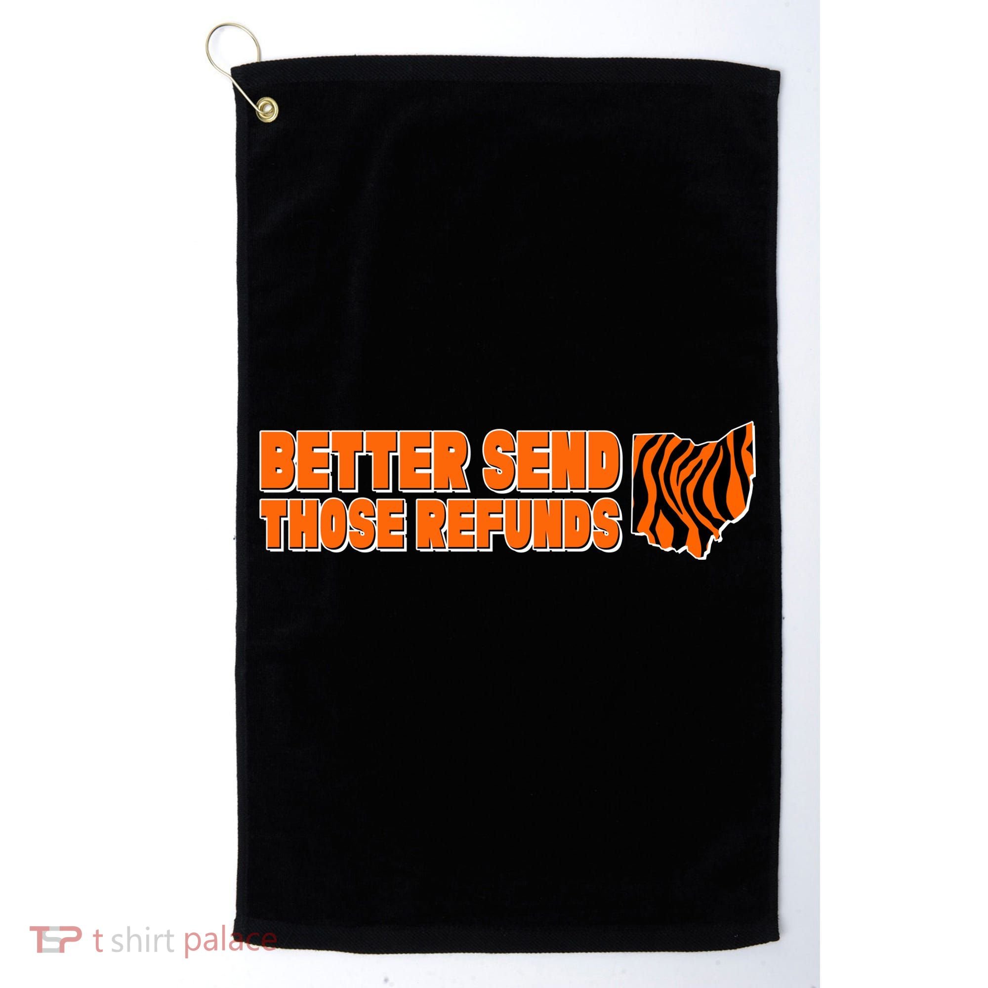 Better Send Those Refunds Cincinnati Ohio Football Golf Towel