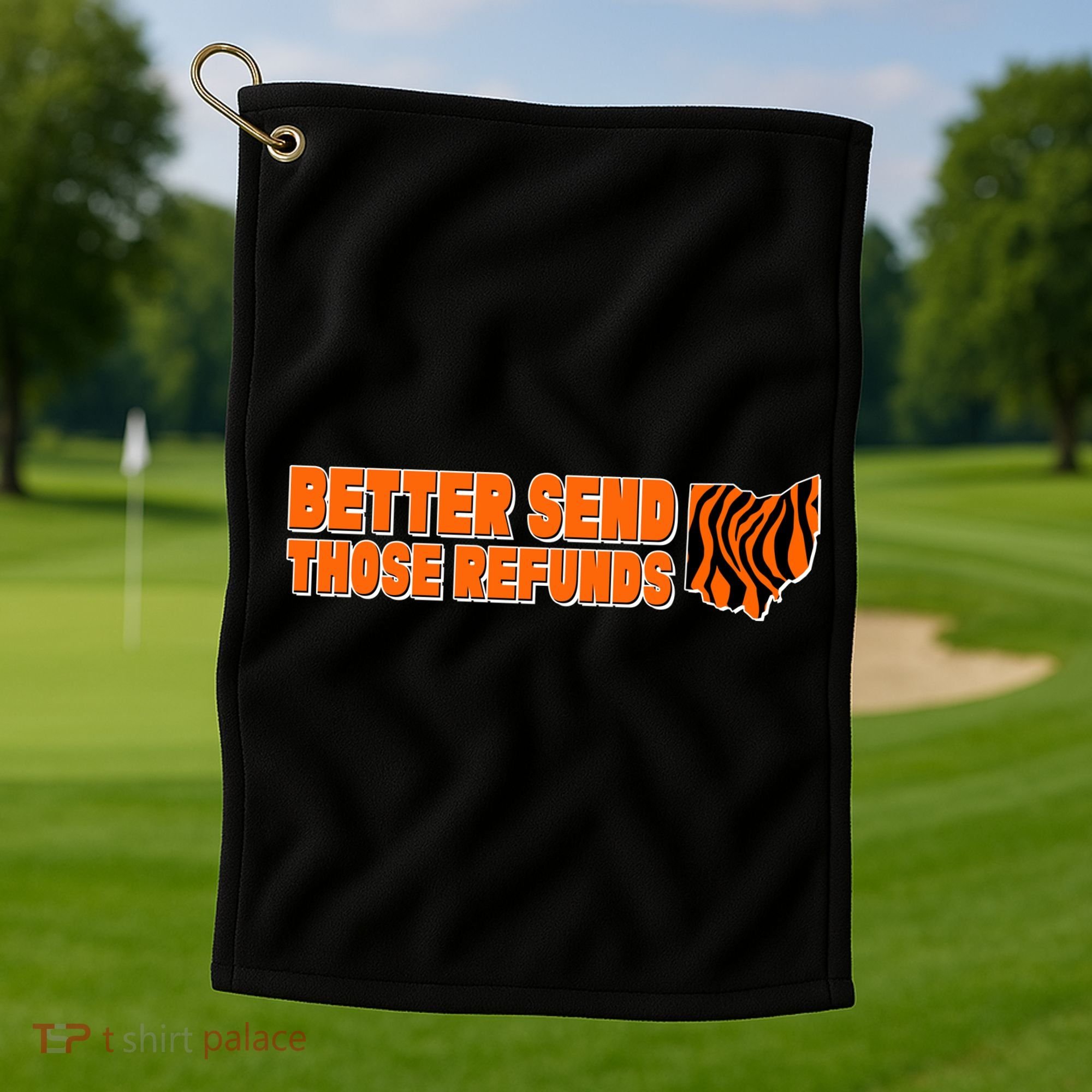 Better Send Those Refunds Cincinnati Ohio Football Golf Towel