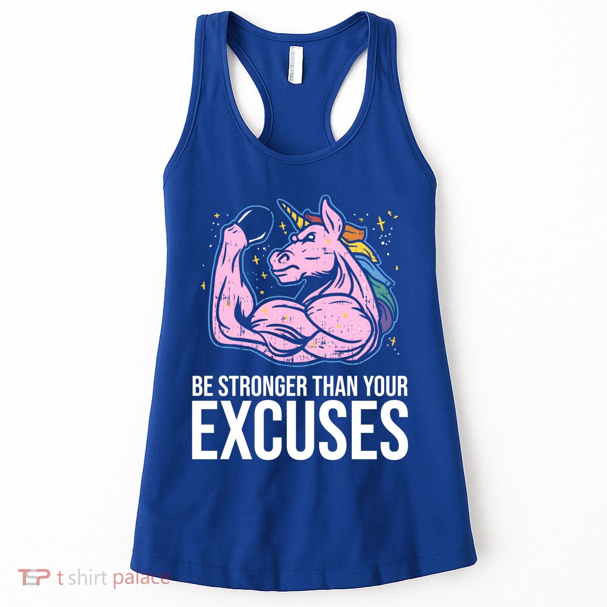 Be Stronger Than Your Excuses Motivation Unicorn Fitness Gym Cool Gift Women's Tank Top