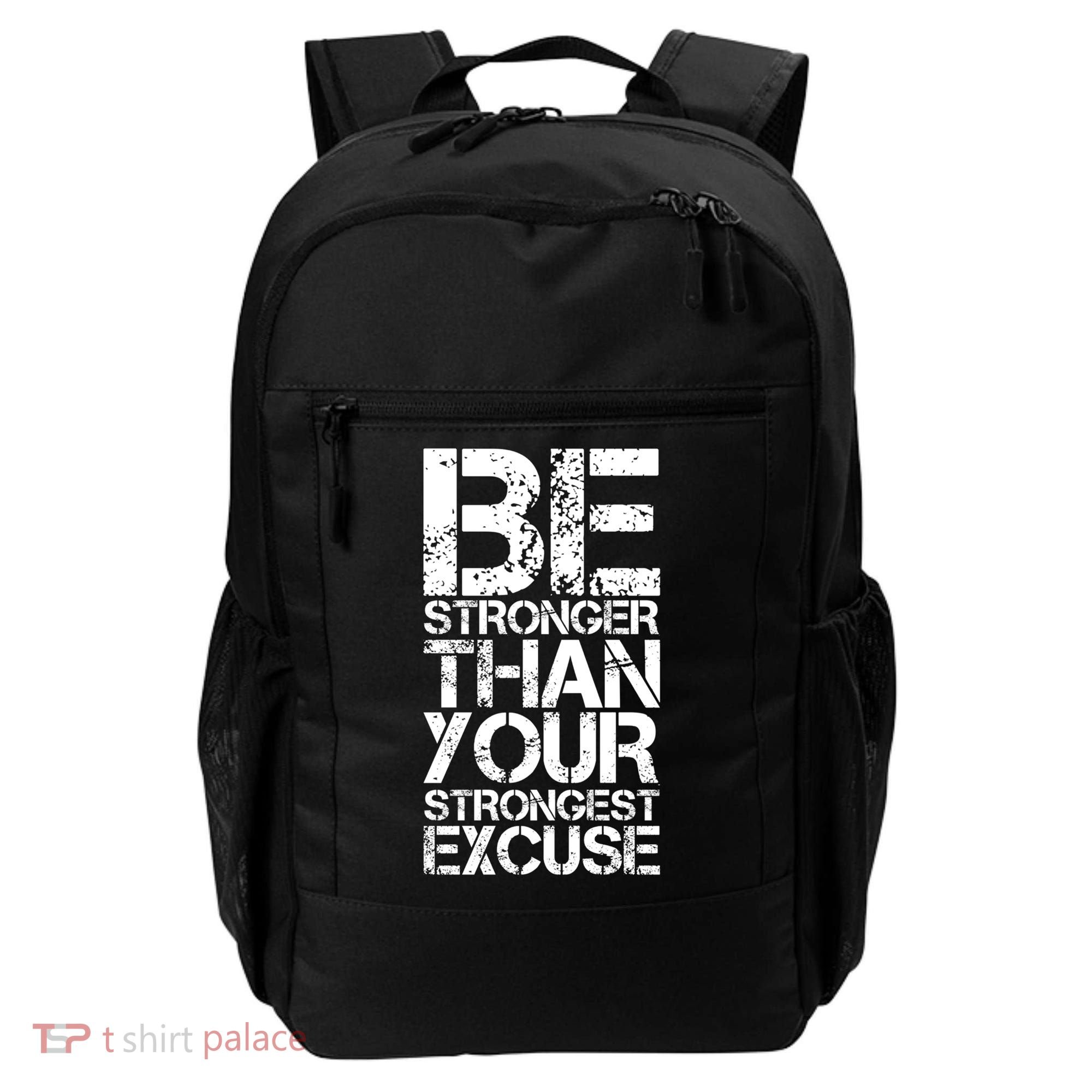 Be Stronger Than Strongest Excuse Motivational Inspirational Cool Gift Backpack