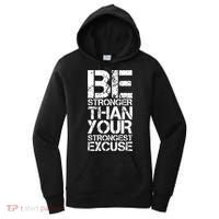 Be Stronger Than Strongest Excuse Motivational Inspirational Cool Gift Women's Hoodie thumb 0