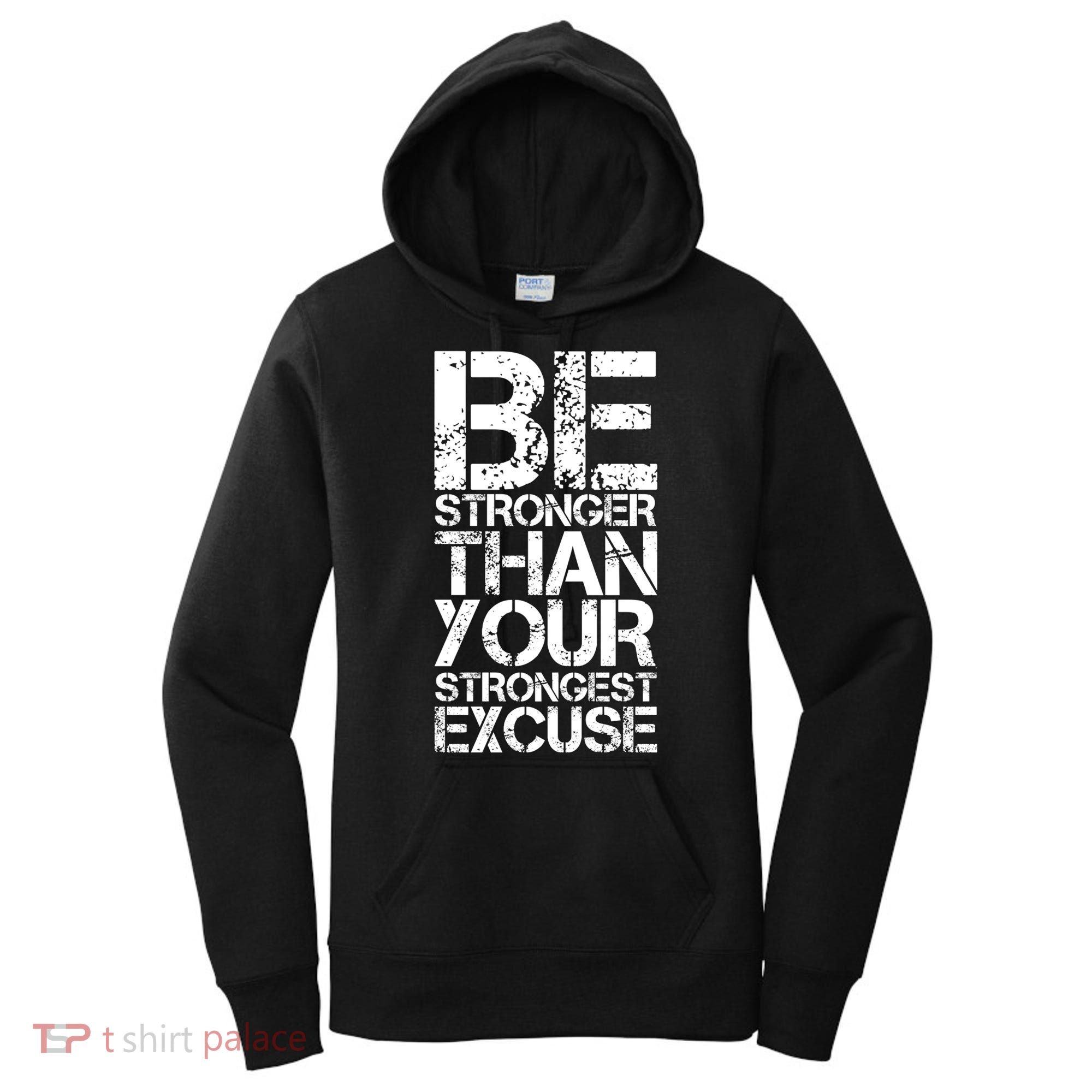 Be Stronger Than Strongest Excuse Motivational Inspirational Cool Gift Women's Hoodie