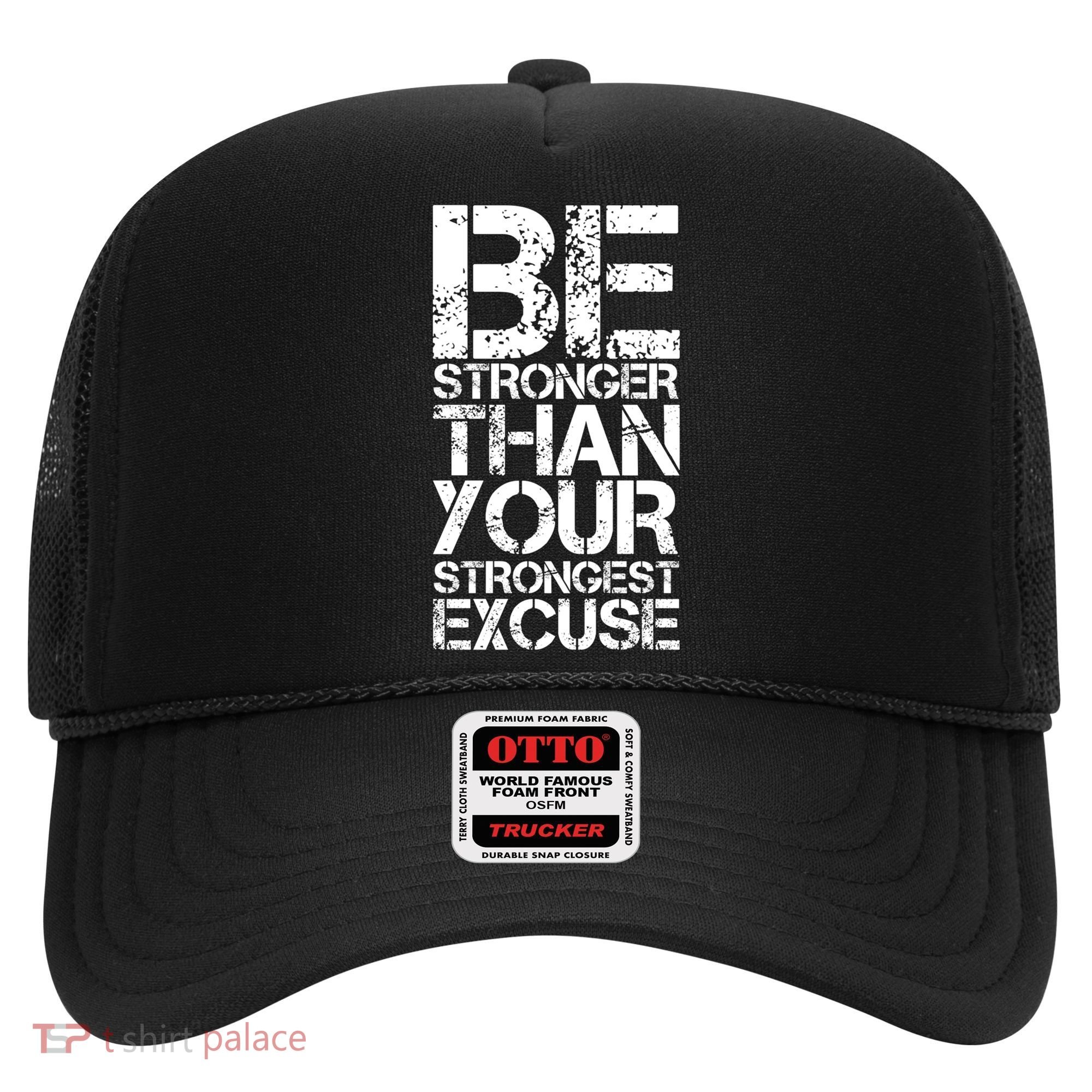 Be Stronger Than Strongest Excuse Motivational Inspirational Cool Gift Hat