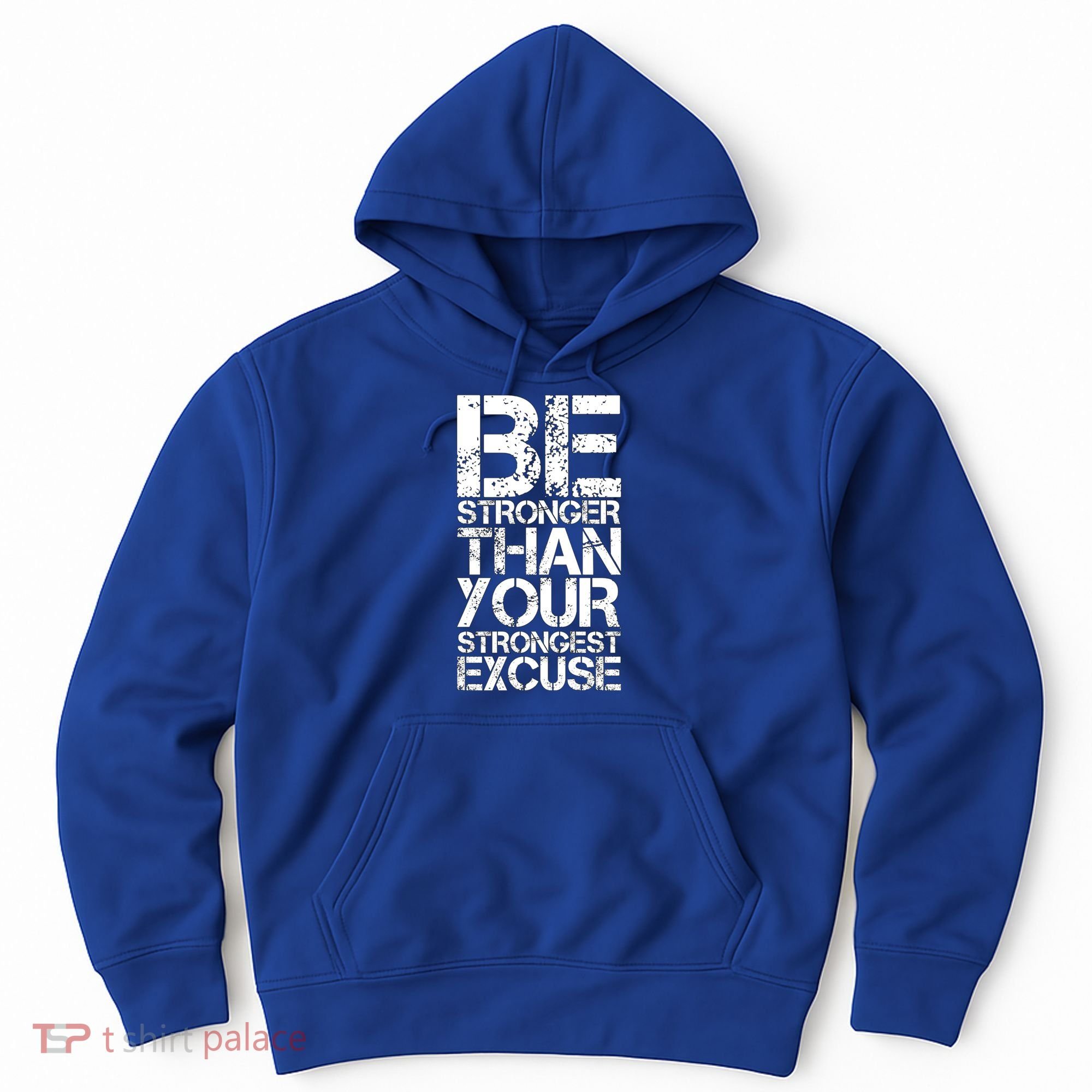 Be Stronger Than Strongest Excuse Motivational Inspirational Cool Gift Hoodie